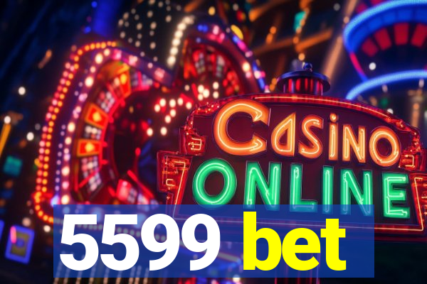 5599 bet